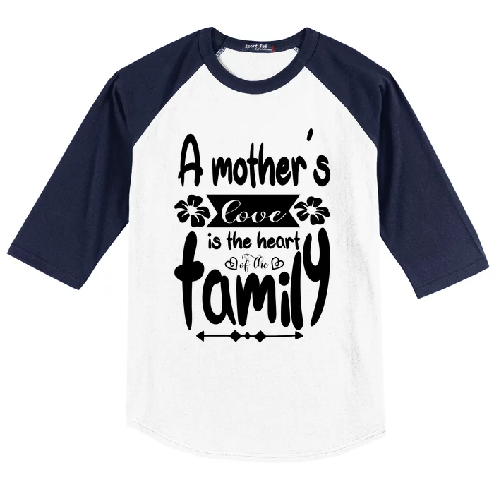 A Mother's Love Is The Heart Of The Family Baseball Sleeve Shirt