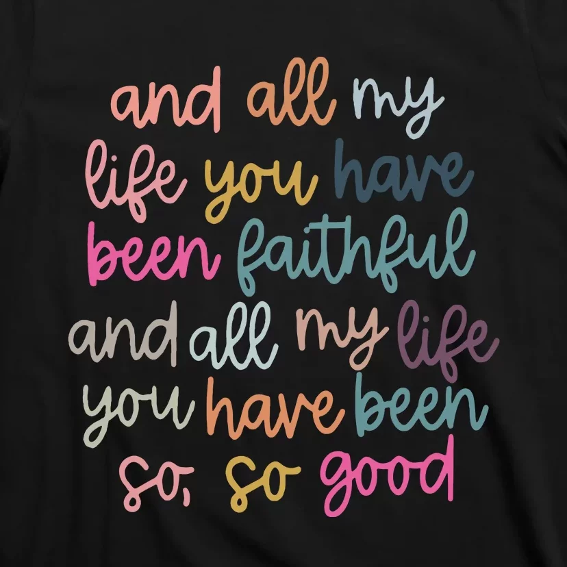 All My Life You Have Been Faithful T-Shirt