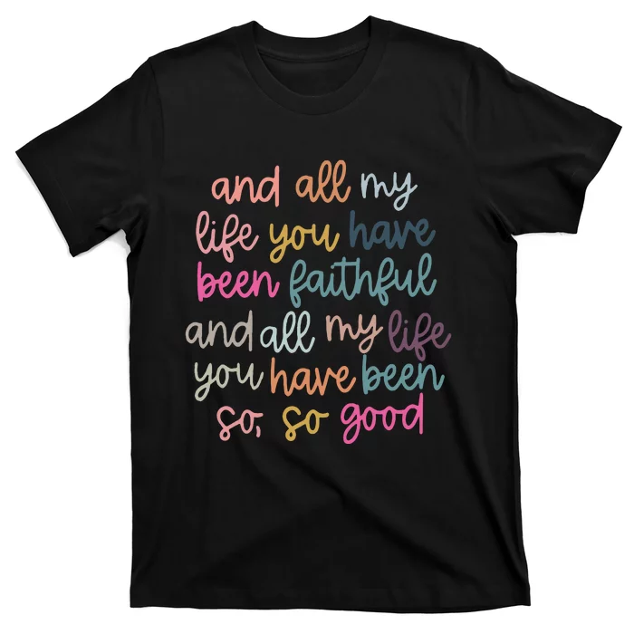 All My Life You Have Been Faithful T-Shirt