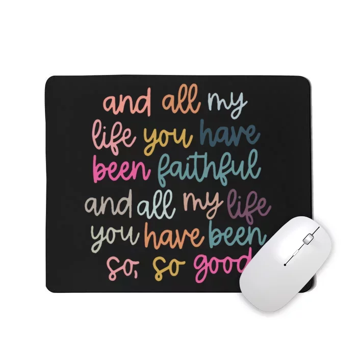 All My Life You Have Been Faithful Mousepad