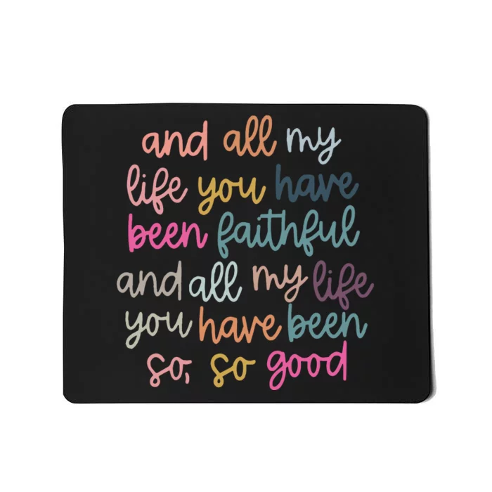 All My Life You Have Been Faithful Mousepad