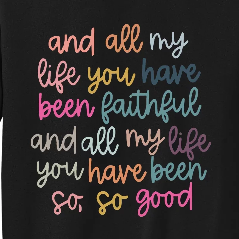 All My Life You Have Been Faithful Tall Sweatshirt