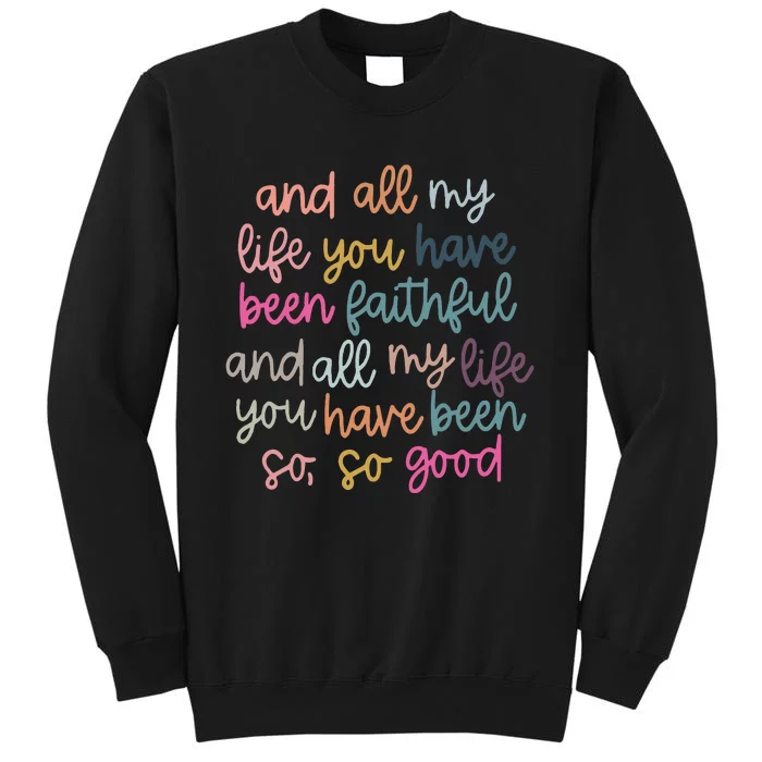 All My Life You Have Been Faithful Tall Sweatshirt