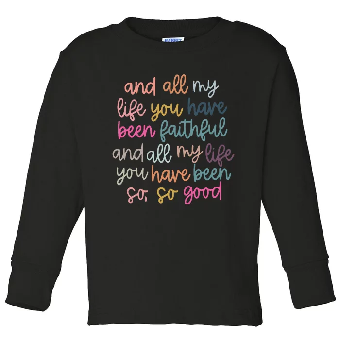 All My Life You Have Been Faithful Toddler Long Sleeve Shirt