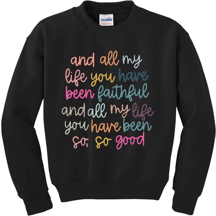 All My Life You Have Been Faithful Kids Sweatshirt