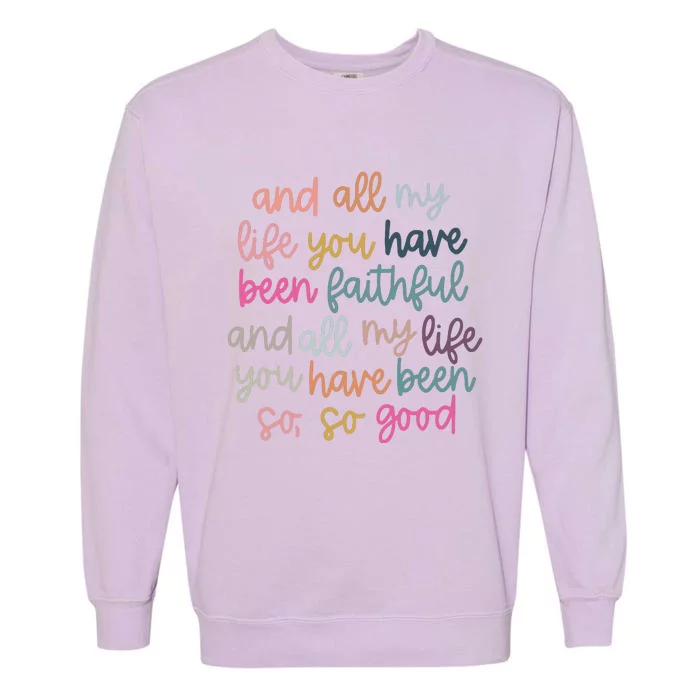 All My Life You Have Been Faithful Garment-Dyed Sweatshirt