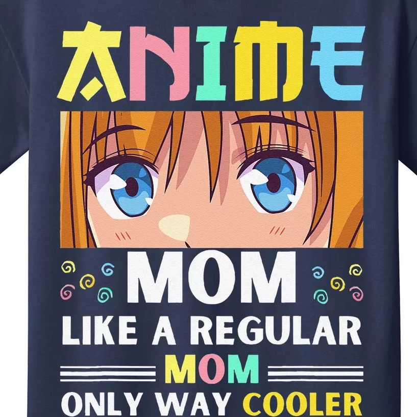 Anime Mom Like A Regular Mom Only Way Cooler Kawaii Kids T-Shirt