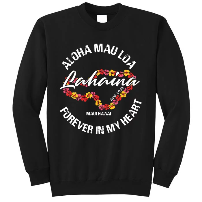 Aloha Mau Loa Forever In My Heart 100% Of Profits For Relief Efforts Tall Sweatshirt