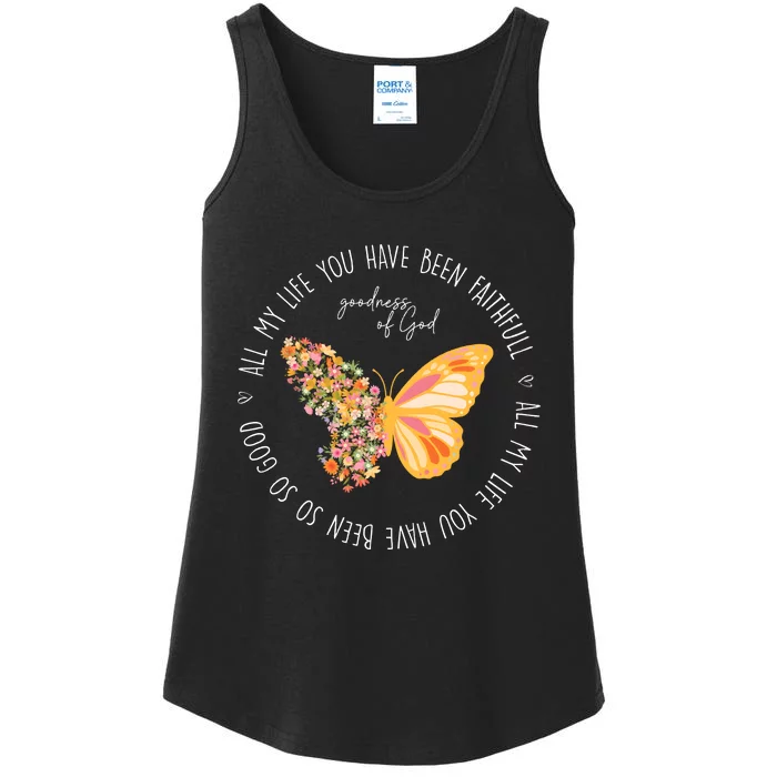 All My Life You Have Been Faithfull Goodness Of God Butterfly Ladies Essential Tank