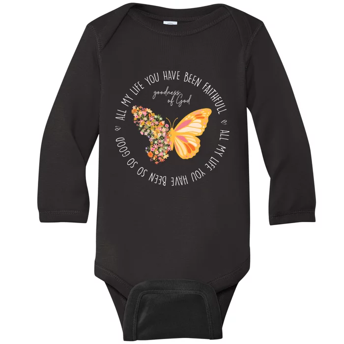 All My Life You Have Been Faithfull Goodness Of God Butterfly Baby Long Sleeve Bodysuit