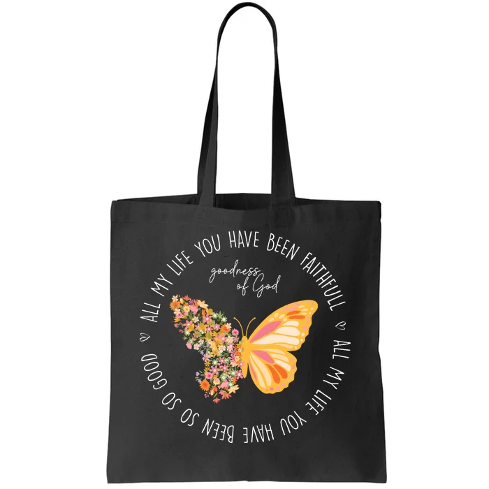 All My Life You Have Been Faithfull Goodness Of God Butterfly Tote Bag