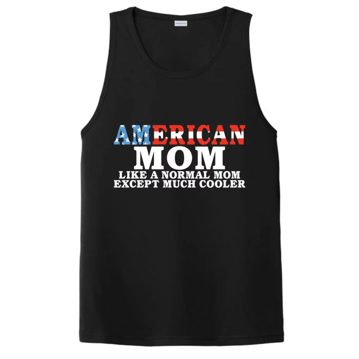 American Mom Like A Normal Mom Much Cooler American Mom Meaningful Gift Performance Tank