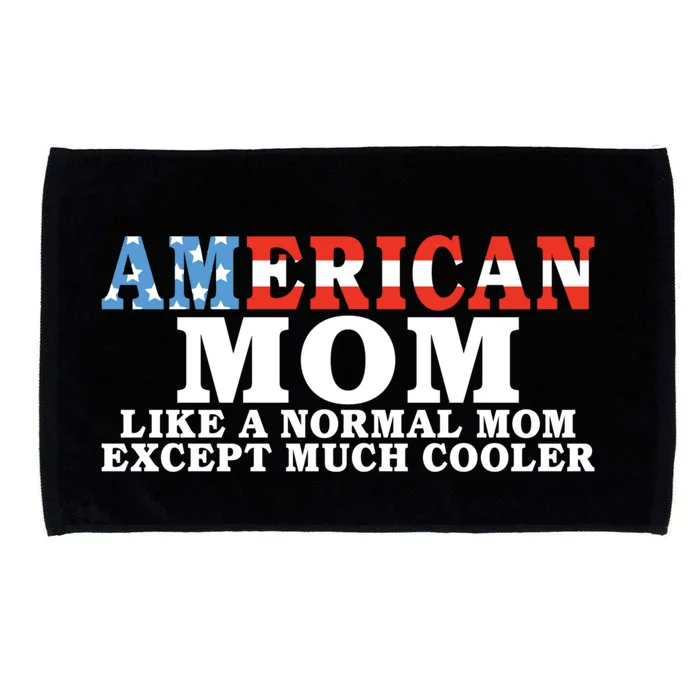 American Mom Like A Normal Mom Much Cooler American Mom Meaningful Gift Microfiber Hand Towel