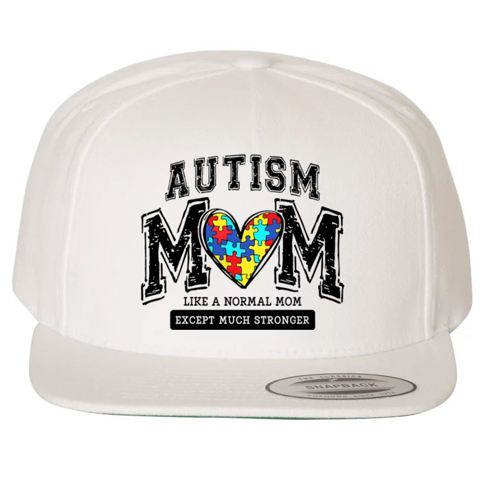 Autism Mom Like A Normal Mom Except Much Stronger Wool Snapback Cap