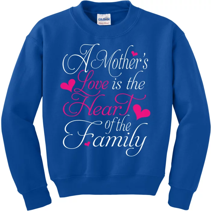 A Mother's Love Is The Heart Of The Family Happy Mom Day Gift Kids Sweatshirt