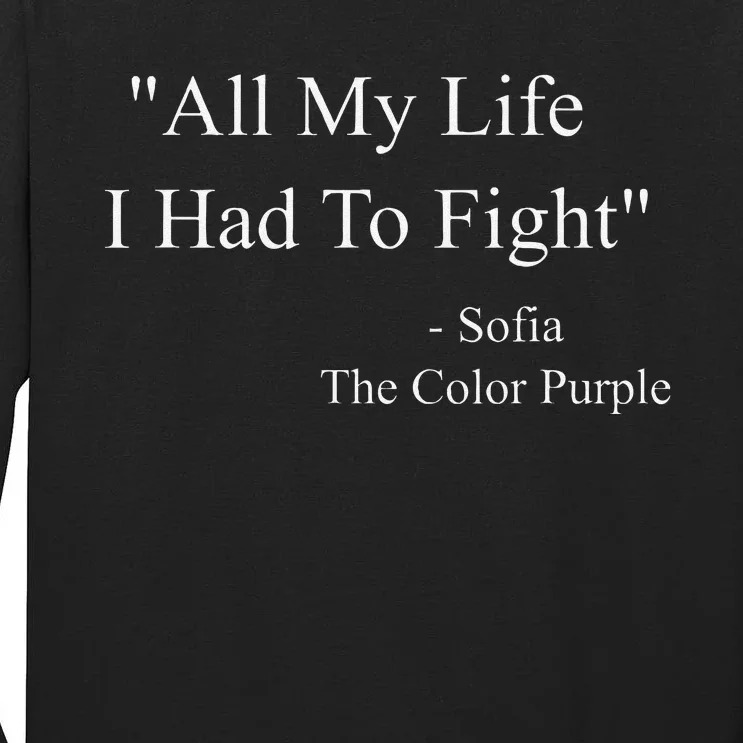 All My Life I Had To Fight Sofia Black Movies Popular Quotes Tall Long Sleeve T-Shirt