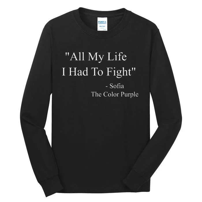 All My Life I Had To Fight Sofia Black Movies Popular Quotes Tall Long Sleeve T-Shirt