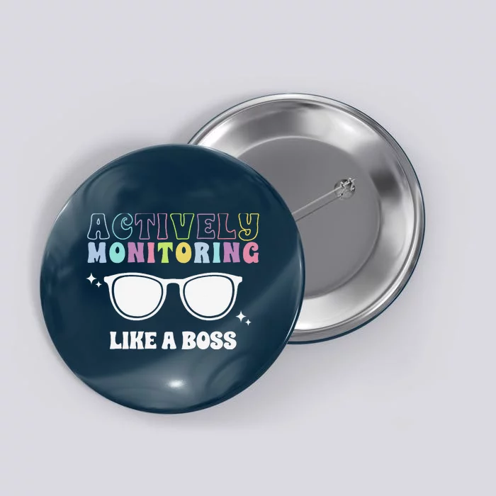 Actively Monitoring Like A Boss Testing Day Funny Teacher Button