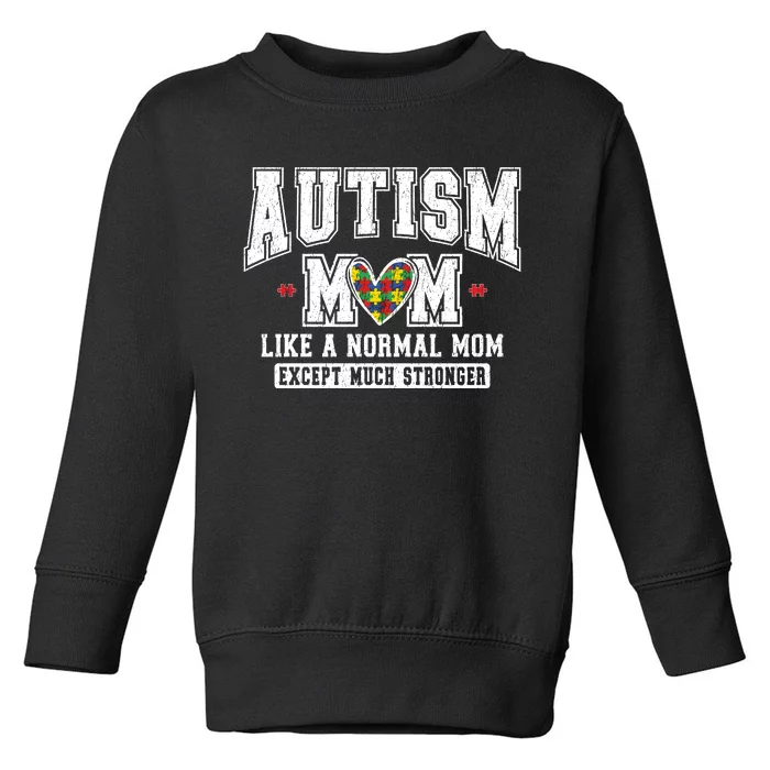 Autism Mom Like A Normal Mom Toddler Sweatshirt