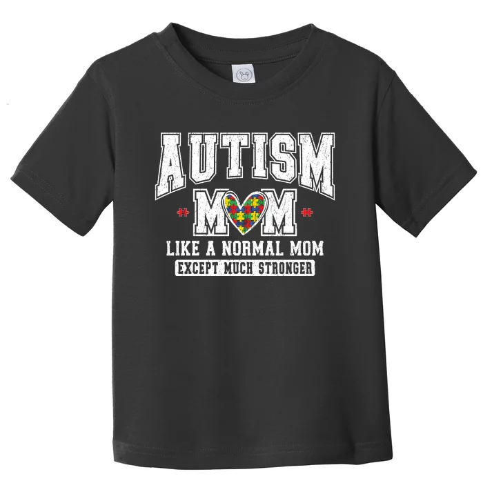 Autism Mom Like A Normal Mom Toddler T-Shirt