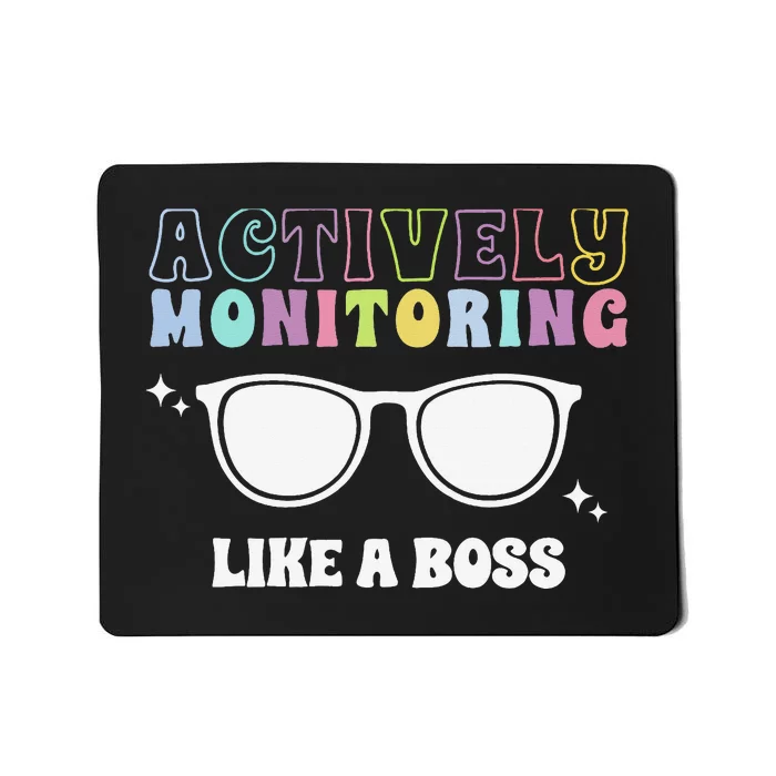 Actively Monitoring Like A Boss Testing Day Funny Teacher Mousepad