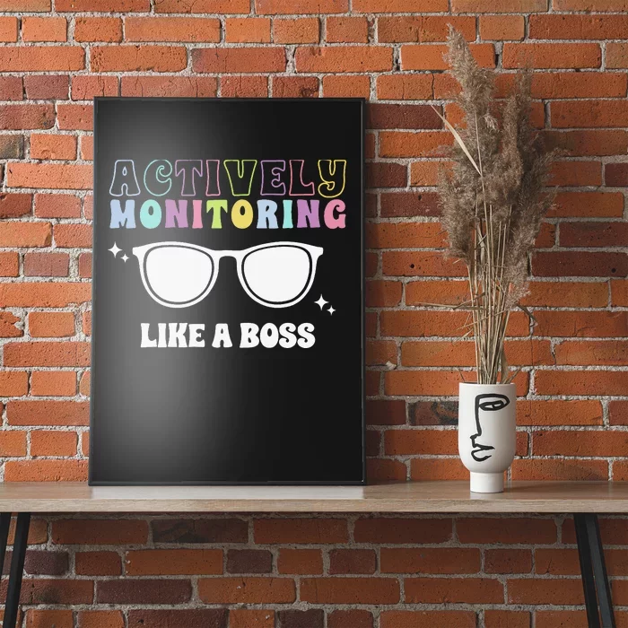 Actively Monitoring Like A Boss Testing Day Funny Teacher Poster