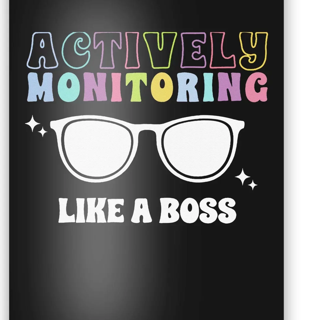 Actively Monitoring Like A Boss Testing Day Funny Teacher Poster