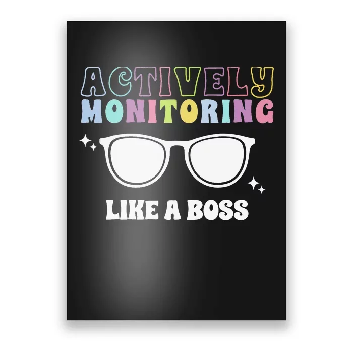 Actively Monitoring Like A Boss Testing Day Funny Teacher Poster