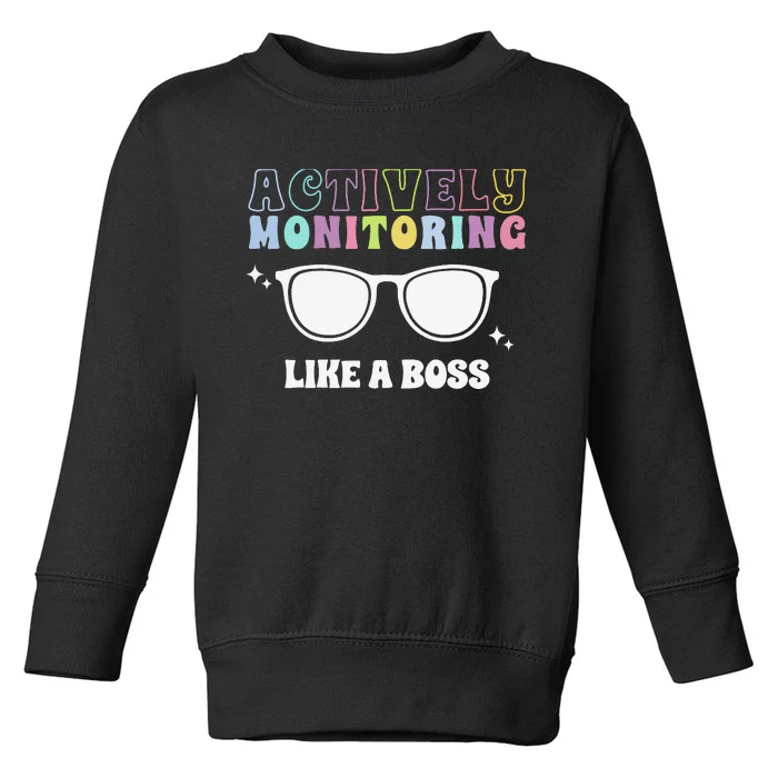 Actively Monitoring Like A Boss Testing Day Funny Teacher Toddler Sweatshirt