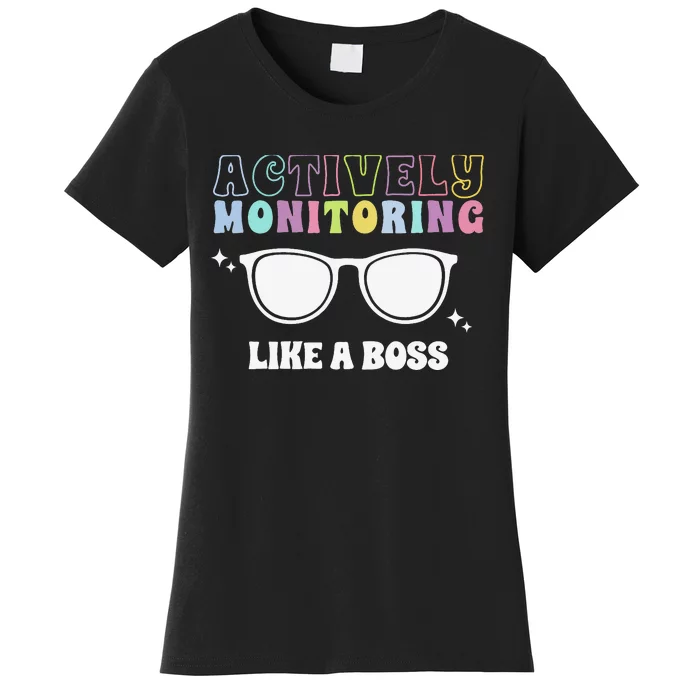 Actively Monitoring Like A Boss Testing Day Funny Teacher Women's T-Shirt