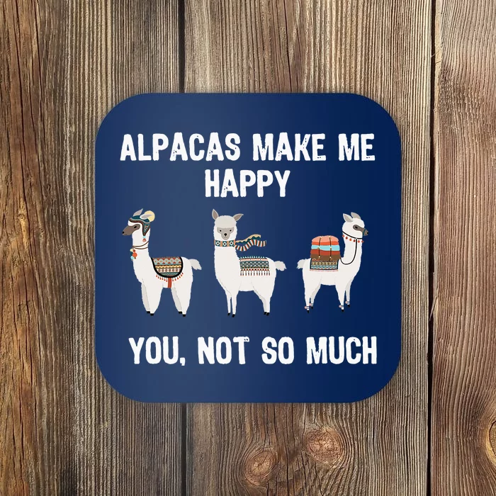 Alpacas Make Me Happy You Not So Much Coaster