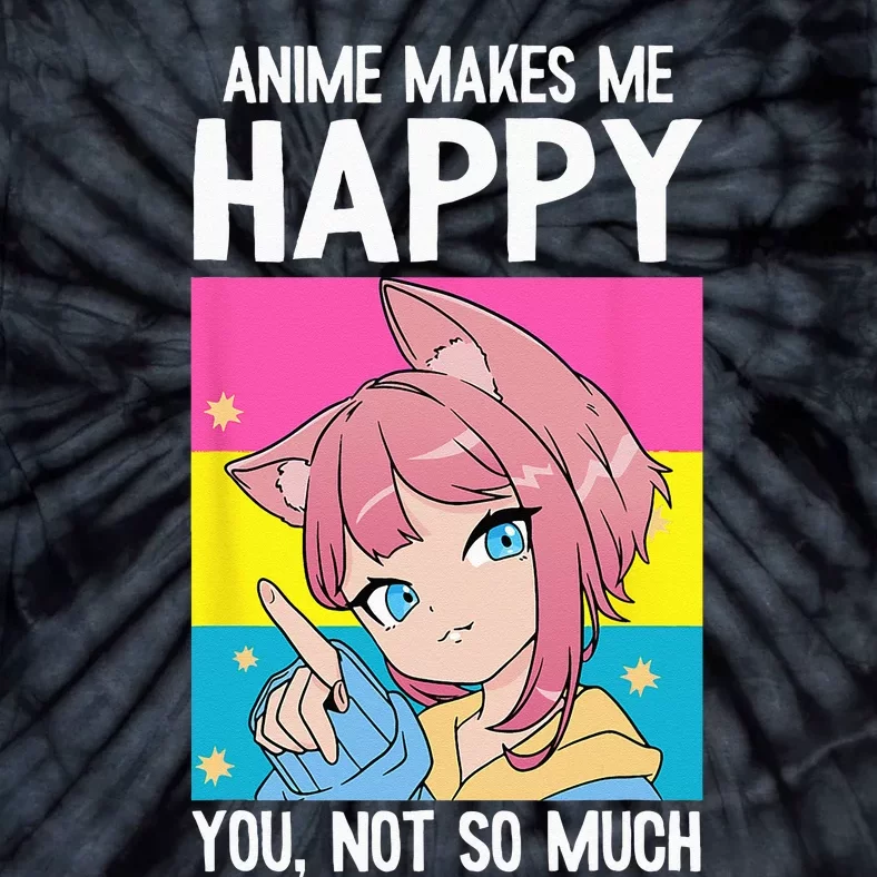 Anime Makes Me Happy You Not So Much LGBT Q Pansexual Pride Tie-Dye T-Shirt