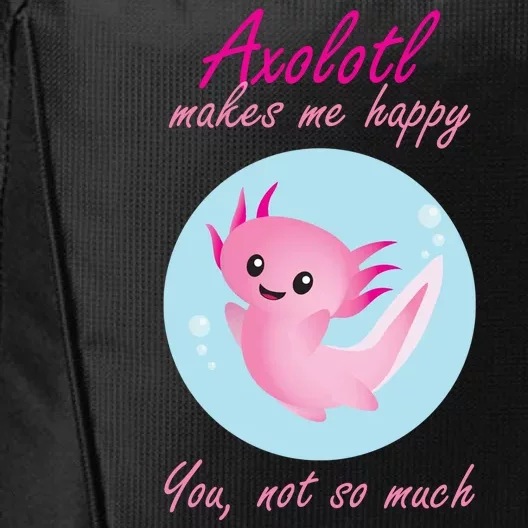 Axolotl Makes Me Happy You, Not So Much City Backpack