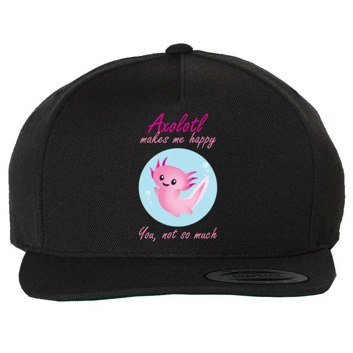 Axolotl Makes Me Happy You, Not So Much Wool Snapback Cap