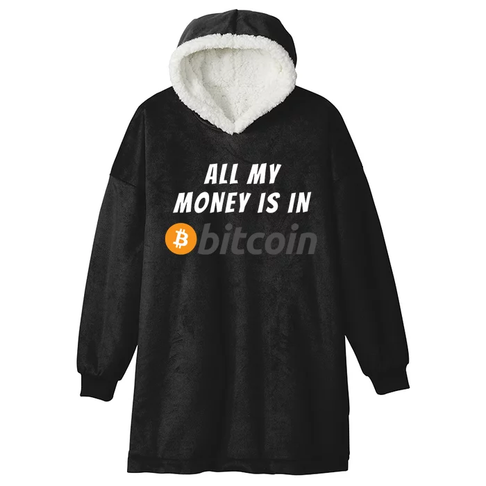 All My Money Is In Bitcoin, Funny Bitcoin Meme, BTC Crypto Hooded Wearable Blanket