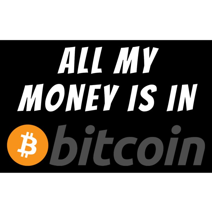 All My Money Is In Bitcoin, Funny Bitcoin Meme, BTC Crypto Bumper Sticker