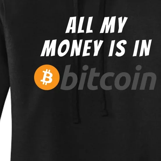 All My Money Is In Bitcoin, Funny Bitcoin Meme, BTC Crypto Women's Pullover Hoodie