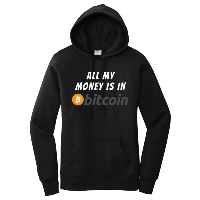 All My Money Is In Bitcoin, Funny Bitcoin Meme, BTC Crypto Women's Pullover Hoodie