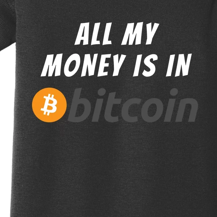 All My Money Is In Bitcoin, Funny Bitcoin Meme, BTC Crypto Baby Bodysuit