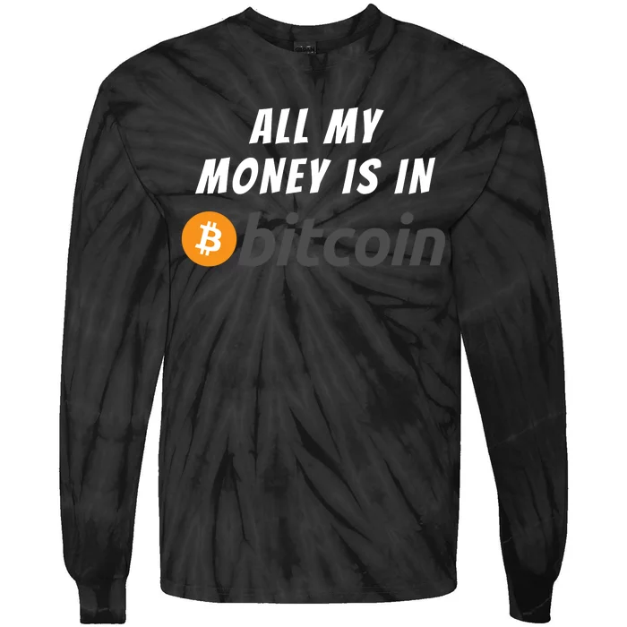 All My Money Is In Bitcoin, Funny Bitcoin Meme, BTC Crypto Tie-Dye Long Sleeve Shirt