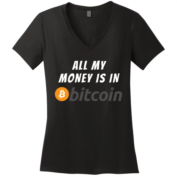 All My Money Is In Bitcoin, Funny Bitcoin Meme, BTC Crypto Women's V-Neck T-Shirt