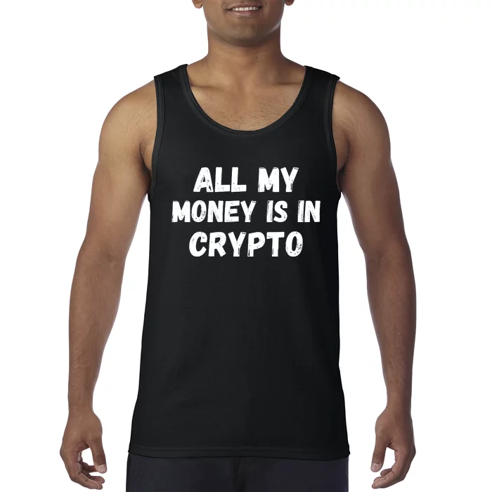 All My Money Is In Crypto, Blockchain, Funny Crypto, Bitcoin DeFi Tank Top