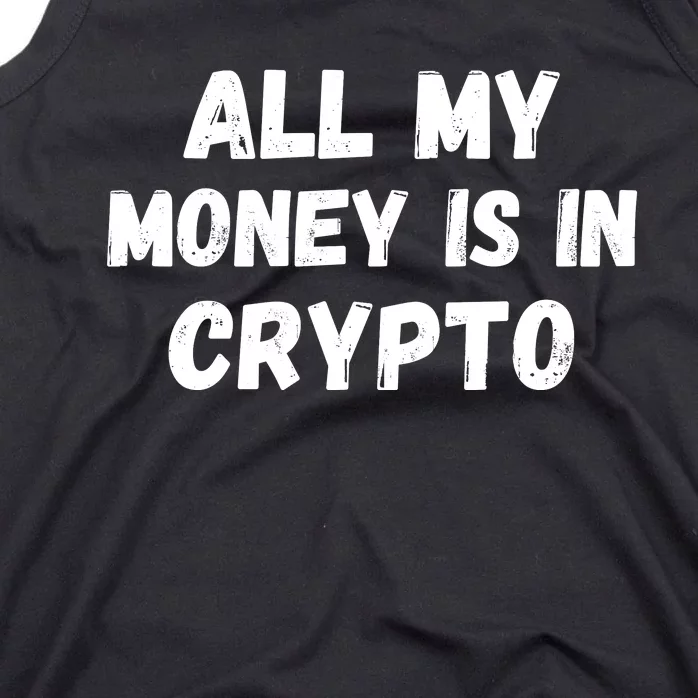 All My Money Is In Crypto, Blockchain, Funny Crypto, Bitcoin DeFi Tank Top