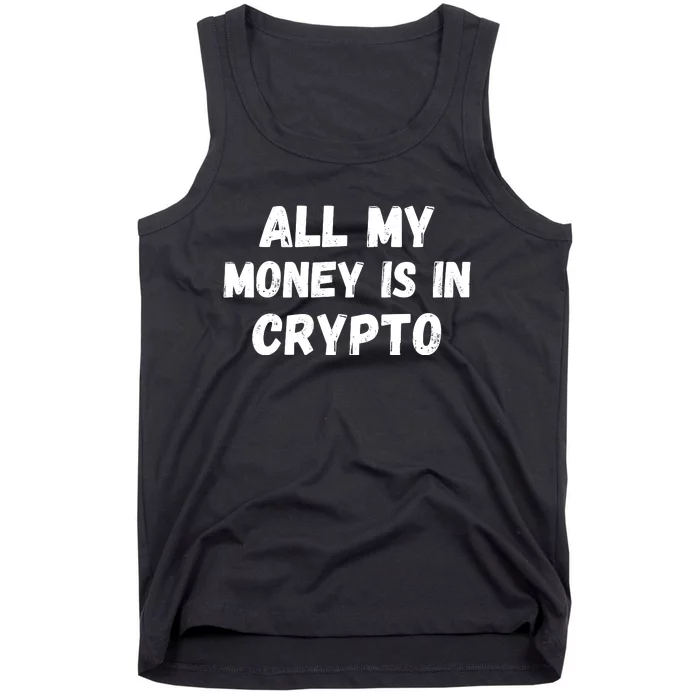 All My Money Is In Crypto, Blockchain, Funny Crypto, Bitcoin DeFi Tank Top