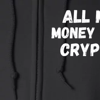 All My Money Is In Crypto, Blockchain, Funny Crypto, Bitcoin DeFi Full Zip Hoodie