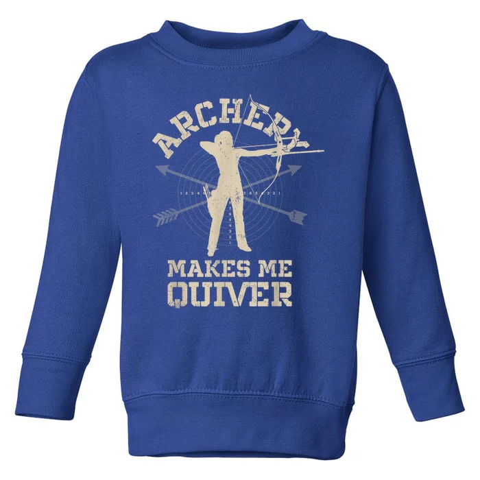 Archery Makes Me Quiver Funny Bow Arrow Archer Great Gift Toddler Sweatshirt