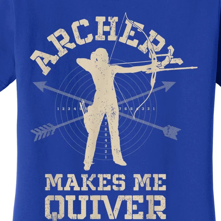 Archery Makes Me Quiver Funny Bow Arrow Archer Great Gift Women's T-Shirt