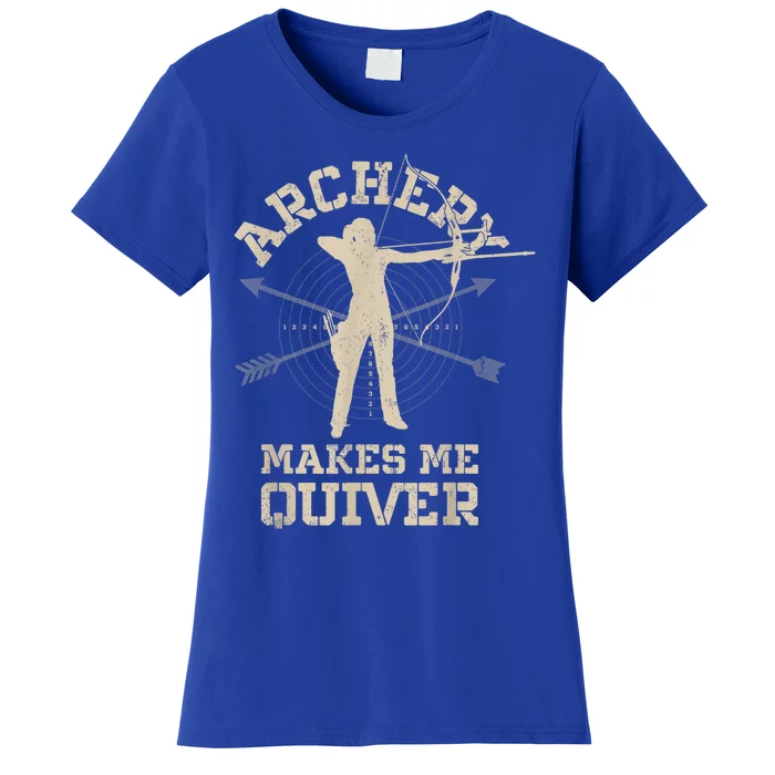 Archery Makes Me Quiver Funny Bow Arrow Archer Great Gift Women's T-Shirt