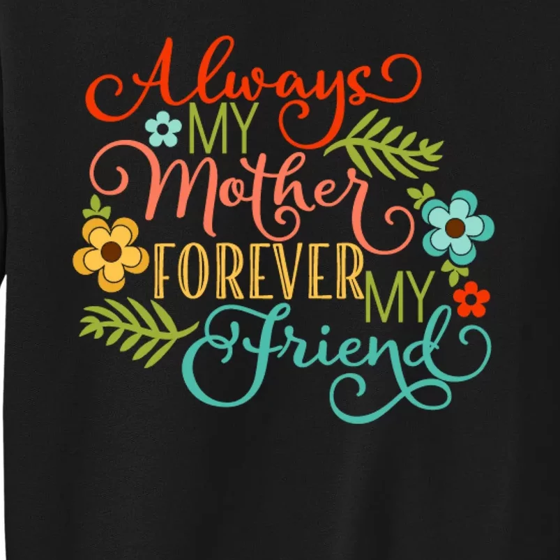 Always My Mother Forever My Friend Sweatshirt