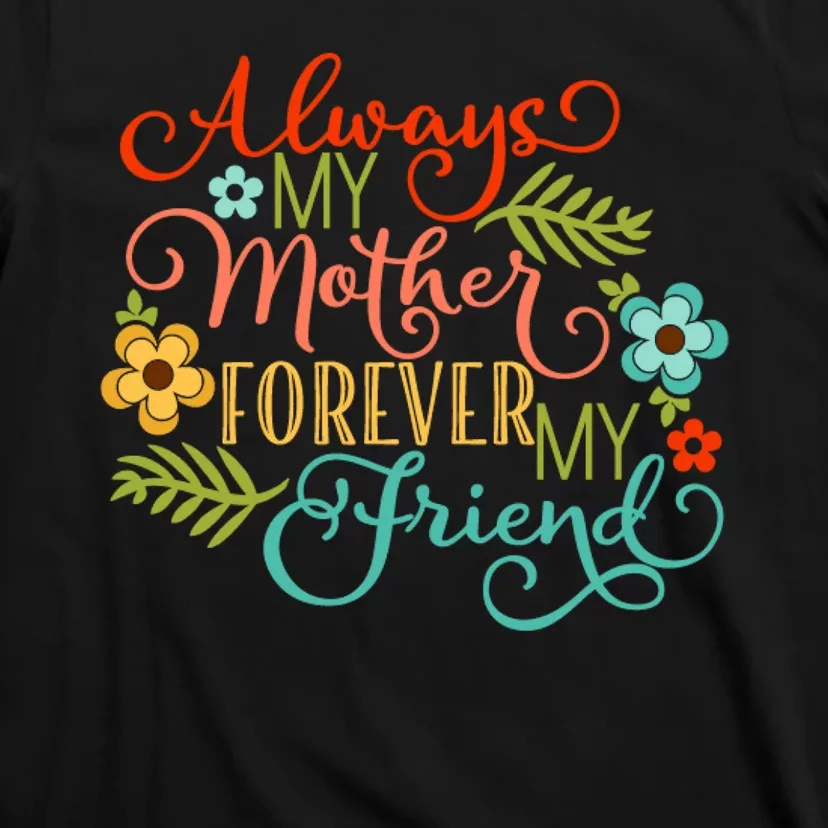 Always My Mother Forever My Friend T-Shirt